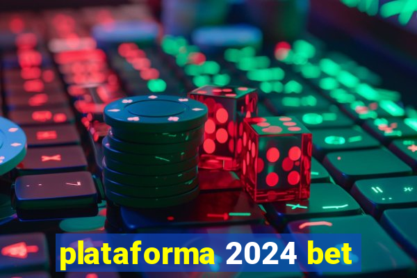 plataforma 2024 bet